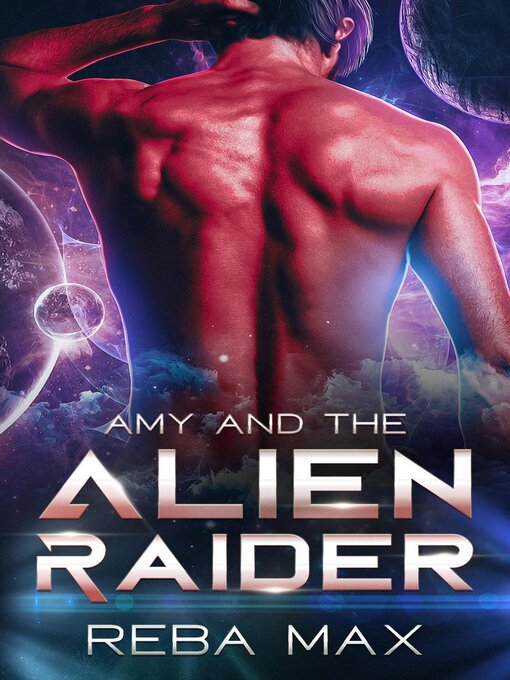 Title details for Amy and the Alien Raider by Reba Max - Wait list